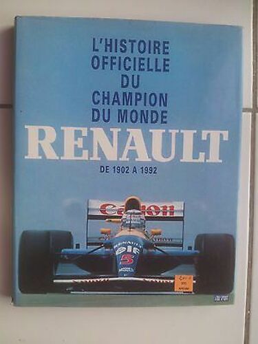 Histoire Officielle Du Champion Du Monde Renault De 1902 À 1992