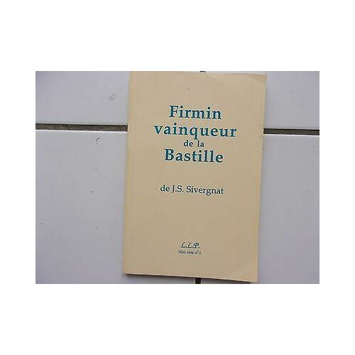 J S Sivergnat Firmin Vainqueur De La Bastille Roman Historique