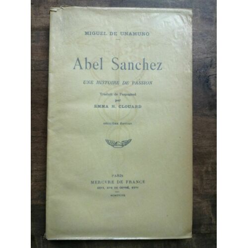 Miguel De Unamuno Abel Sanchez Une Histoire De Passionmercure De France