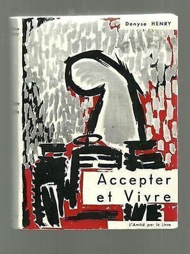 Denyse Henry Accepter Et Vivre Éditions L' Amitié Par Le Livre Rare