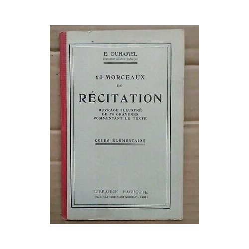 E. Duhamel - 60 Morceaux De Récitation Librairie Hachette