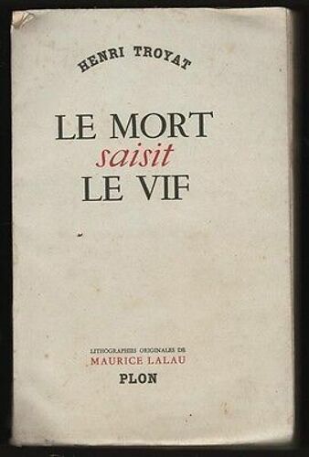 Le Mort Saisit Le Vif Avec 12 Lithographies Maurice Lalau Plon