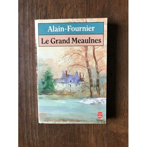 Alain Fournier Le Grand Meaulnes Le Livre De Poche