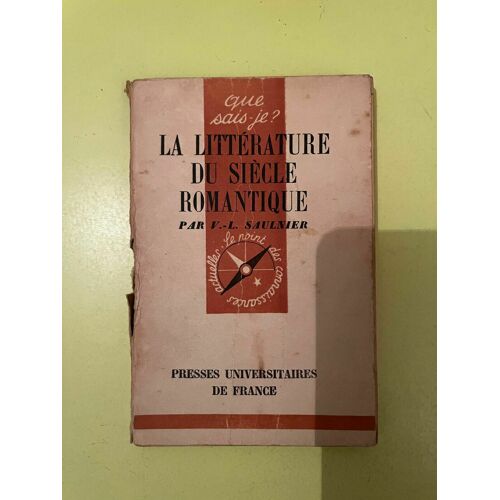 Saulnier La Littérature Du Siècle Romantique Presses Universitaires De France