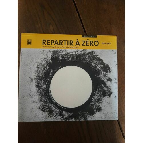 Repartir À Zéro Comme Si La Peinture N'avait Jamais Existé 1945 1949 2008