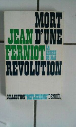 Jean Ferniot Mort D'une Révolution La Gauche De Mai 1968 Denoel 1068