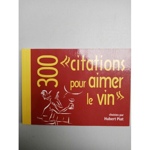 300 Citations Pour Aimer Le Vin Hubert Piat
