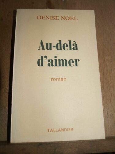 Denise Noel Au Delà D'aimer Tallandier