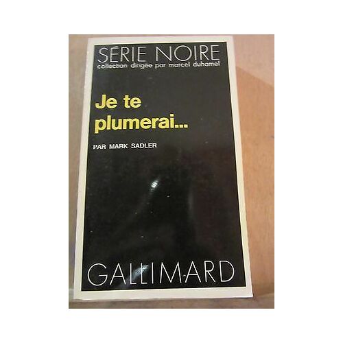 Mark Sadler Je Te Plumerai Gallimard Série Noire N1592