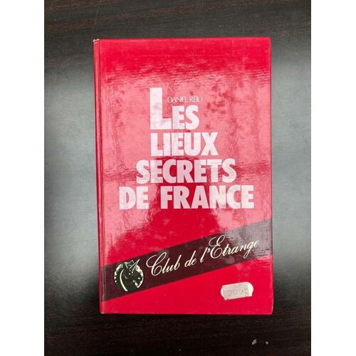 Les Lieux Secrets De France Club De L'etrange