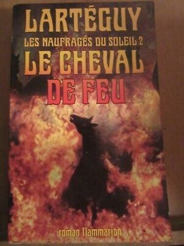 Lartéguy Les Naufragés Du Soleil 2 Le Cheval De Feu Flammarion