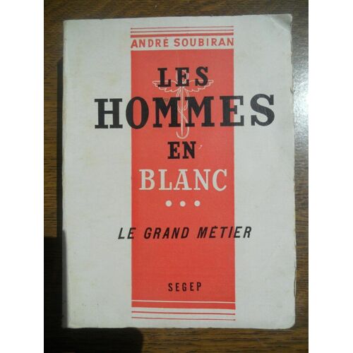 Les Hommes En Blanc Le Grand Métier Segep