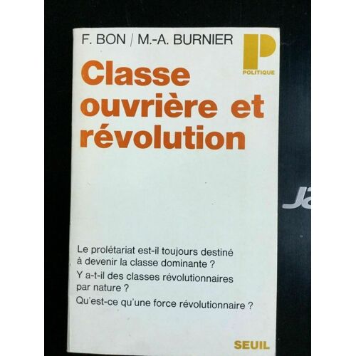 F Bon M A Burnier Classe Ouvrière Et Révolution Seul