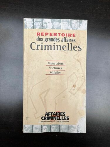 Répertoire Des Grandes Affaires Criminelles - Meurtriers Victimes Mobiles