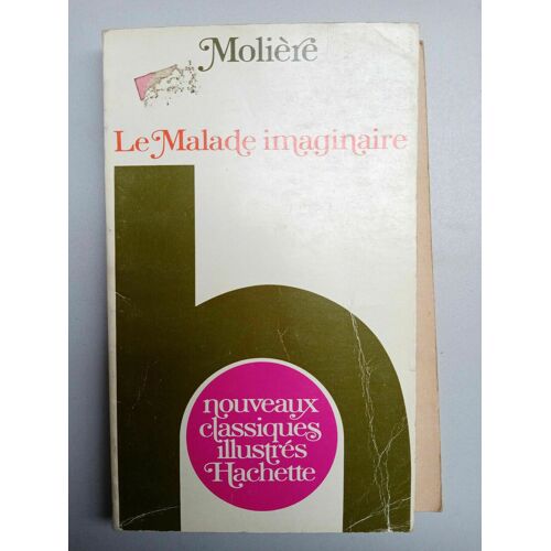 Le Malade Imaginaire Molière Nouveaux Classiques Hachette