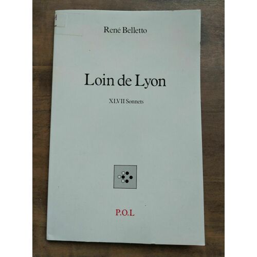René Belletto Loin De Lyon Xlvii Sonnets P O L