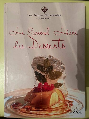 Le Grand Livre Des Desserts - Les Toques Normandes