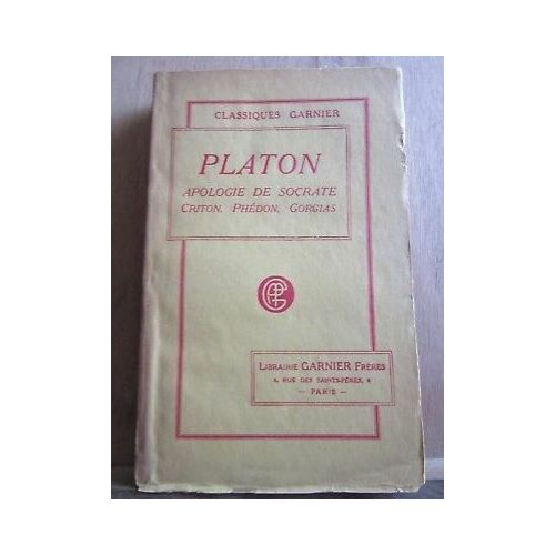 Platon Apologie De Socrate Criton Phédon Gorgias Librairie Garnier Frères