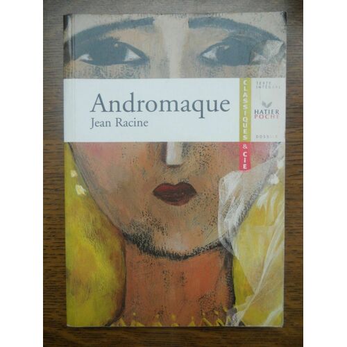 Jean Racine Andromaque Hatier Classiques Cie