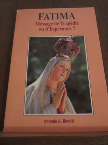 Antonio A Borelli Fatima Message De Tragédie Ou D'espérance
