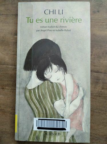 Chi Li Tu Es Une Rivière Actes Sud