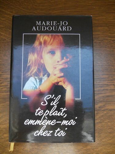 Marie Jo Audouard S'il Te Plaît Emmène Moi Chez Toi France Loisirs