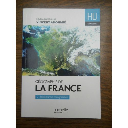 Géographie De La France 2e Édition Revue Et Augmentée Hachette Supérieur