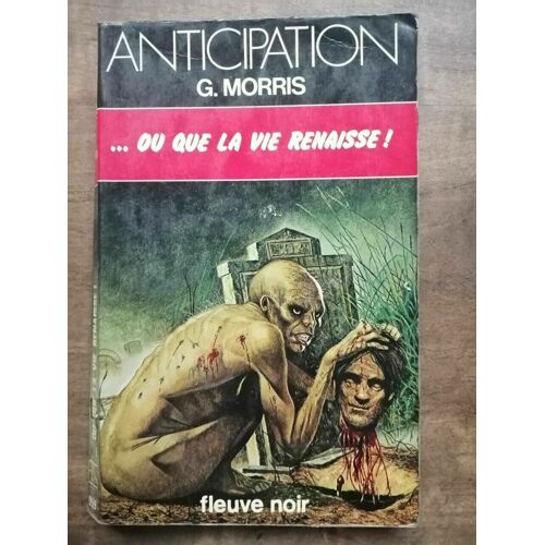 G Morris Anticipation Ou Que La Vie Renaisse