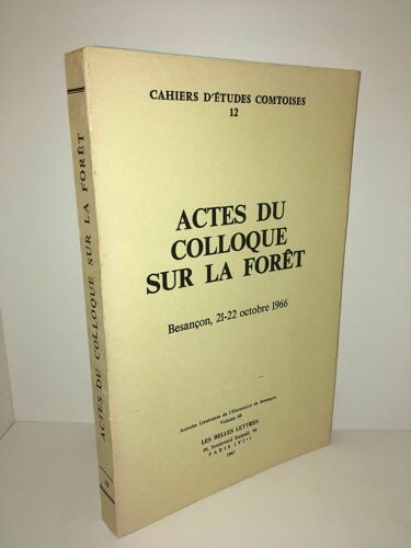 Cahiers D'études Comtoises Actes Du Colloque Sur La Foret