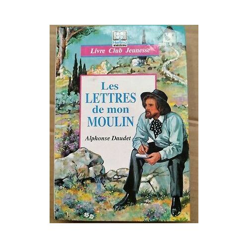 Les Lettres De Mon Moulin Livre Club Jeunesse