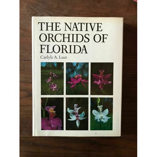 Carlyle A Luer The Native Orchids Of Florida