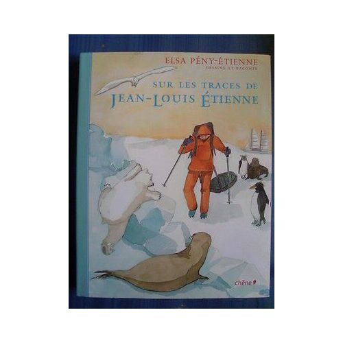 Elsa Peny Etienne Sur Les Traces De Jean Louis Etienne