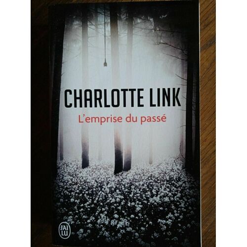 Charlote Link L'emprise Du Passé J'ai Lu