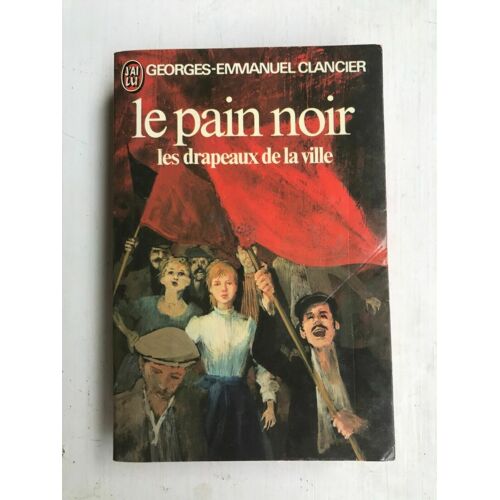 Georges Emmanuel Clancier Le Pain Noir Les Drapeaux De La Ville J'ai Lu