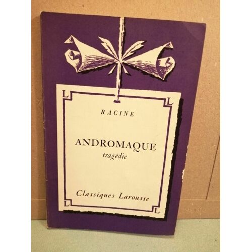 Racine Andromaque Tragédie Classiques Larousse