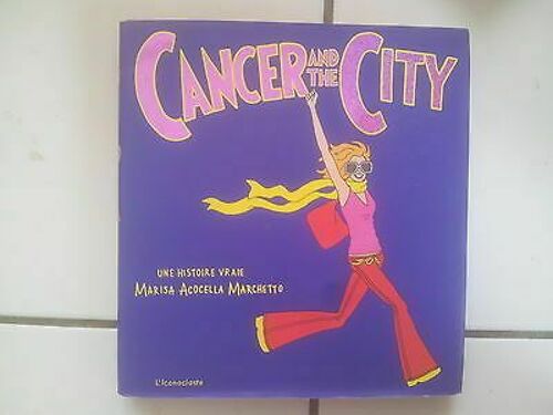 Bd Cancer And The City Une Histoire Vraie Par Marisa Acocella Marchetto