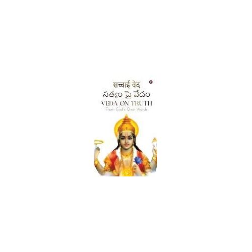 Veda On Truth: From God's Own Words
