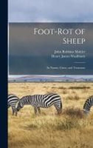 Foot-Rot Of Sheep: Its Nature, Cause, And Treatment