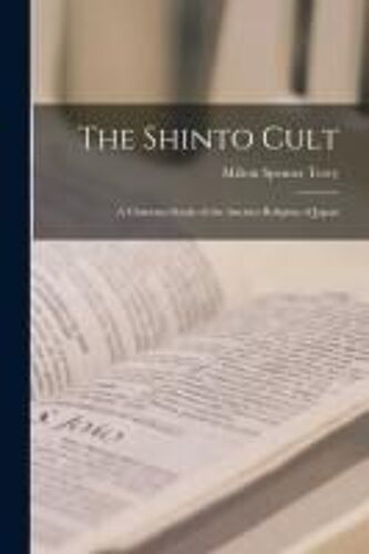The Shinto Cult: A Christian Study Of The Ancient Religion Of Japan