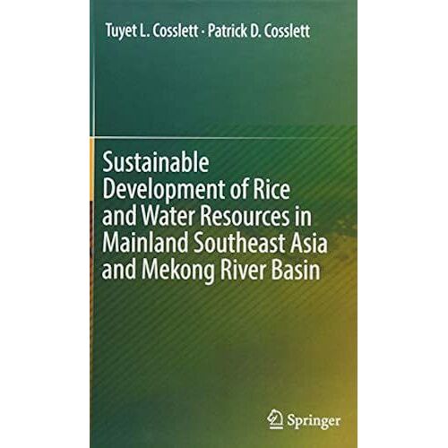 Sustainable Development Of Rice And Water Resources In Mainland Southeast Asia And Mekong River Basin