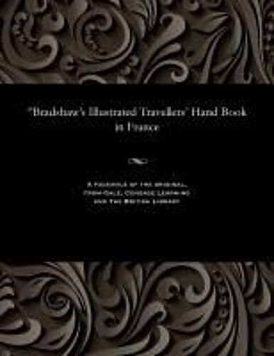 ''bradshaw's Illustrated Travellers' Hand Book In France