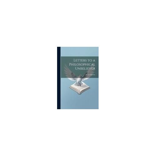 Letters To A Philosophical Unbeliever