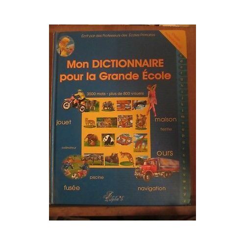 Mon Dictionnaire Pour La Grande École 3500 Mots-Plus De 800 Visuels Alpha'b