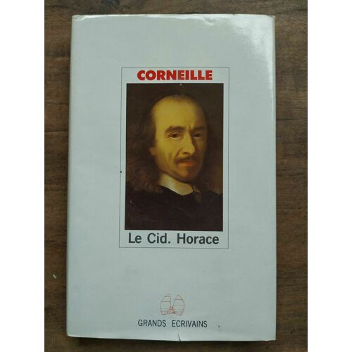 Corneille Le Cid Horace Grand Ecrivains