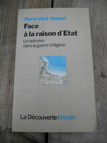 Face À La Raison D'etat Un Historien Dans La Guerre D'algérie