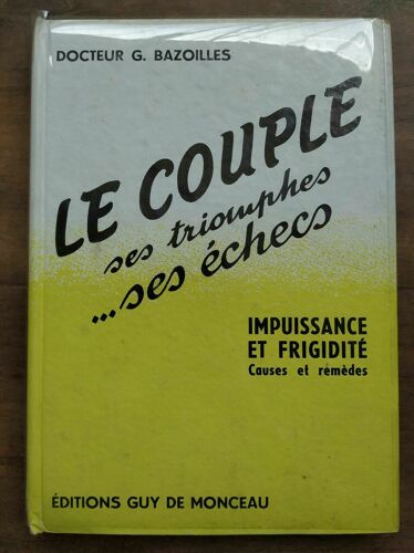 Docteur G Bazoilles Le Couple Ses Triomphes Ses Échecs Guy De Monceau