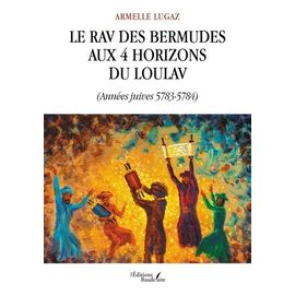 Le Rav Des Bermudes Aux 4 Horizons Du Loulav - (Années Juives 5783-5784)
