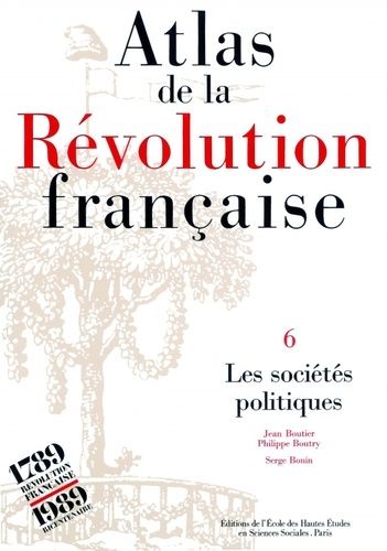 Atlas De La Révolution Française - Tome 4, Les Sociééts Politiques