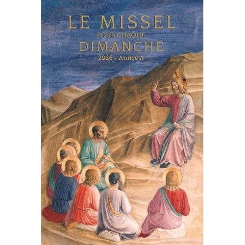 Le Missel Pour Chaque Dimanche - Anné Liturgique A Du Dimanche 30 Novembre 2025 Au Samedi 28 Novembre 2026