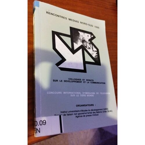 Rencontres Médias Nord-Sud 1990 Colloques Et Débats Sur Le Développement Et La Communication